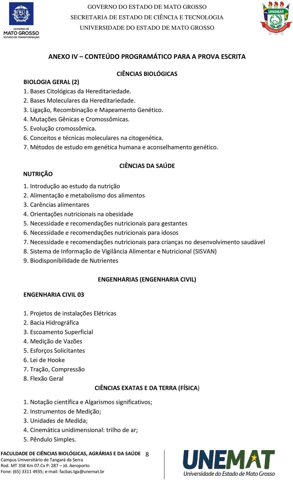 Métodos de estudo em genética humana e aconselhamento genético. NUTRIÇÃO CIÊNCIAS DA SAÚDE 1. Introdução ao estudo da nutrição 2. Alimentação e metabolismo dos alimentos 3. Carências alimentares 4.