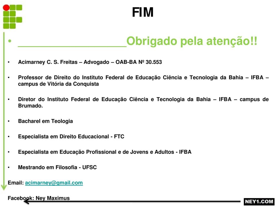 Diretor do Instituto Federal de Educação Ciência e Tecnologia da Bahia IFBA campus de Brumado.
