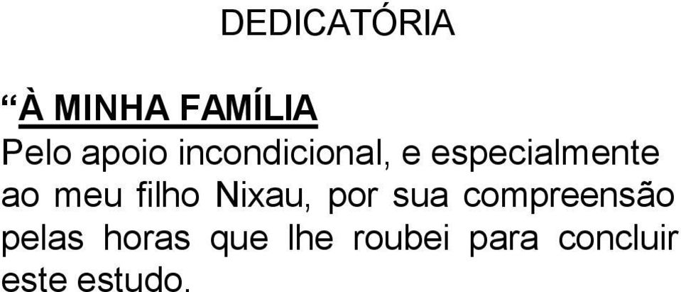 filho Nixau, por sua compreensão pelas