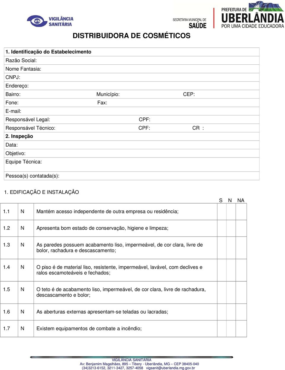 2 N Apresenta bom estado de conservação, higiene e limpeza; 1.3 N As paredes possuem acabamento liso, impermeável, de cor clara, livre de bolor, rachadura e descascamento; 1.