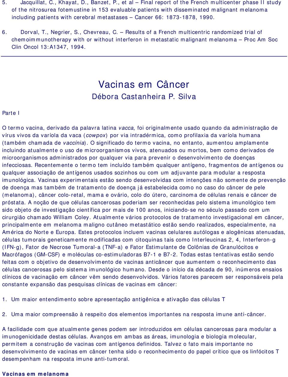 Cancer 66: 1873-1878, 1990. 6. Dorval, T., Negrier, S., Chevreau, C.