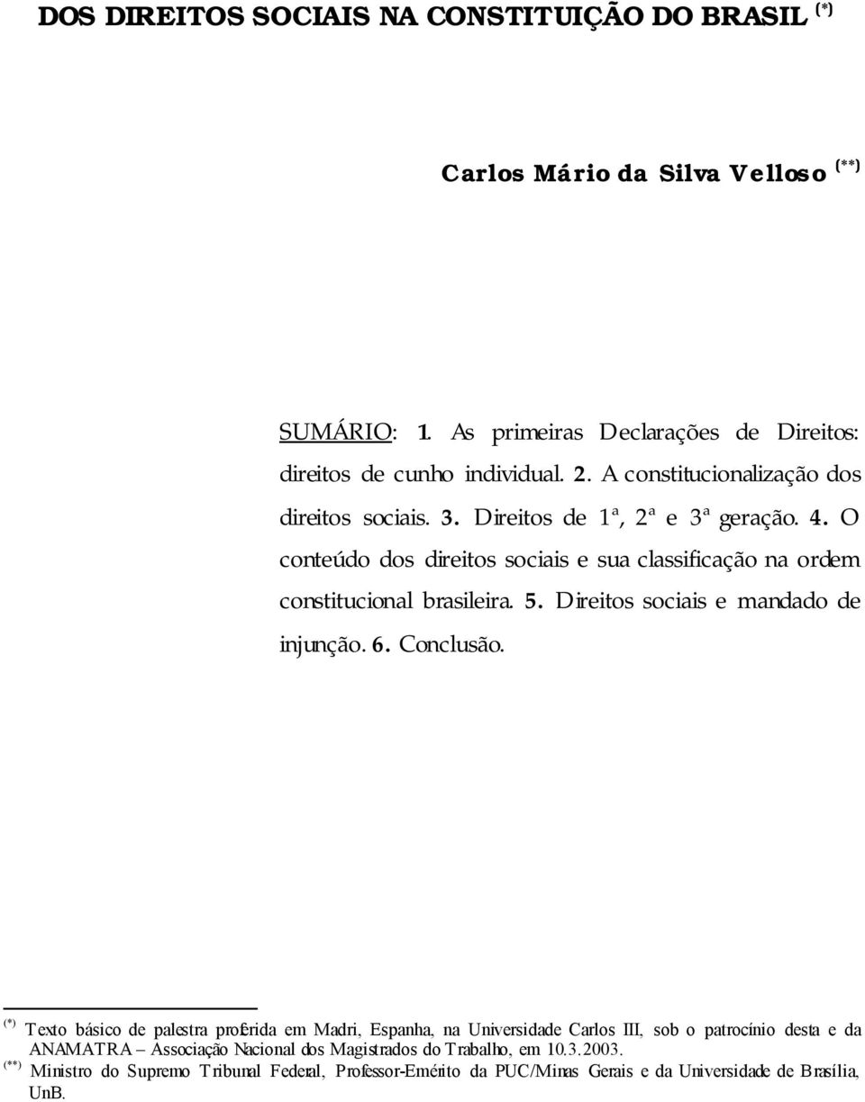 Direitos sociais e mandado de injunção. 6. Conclusão.