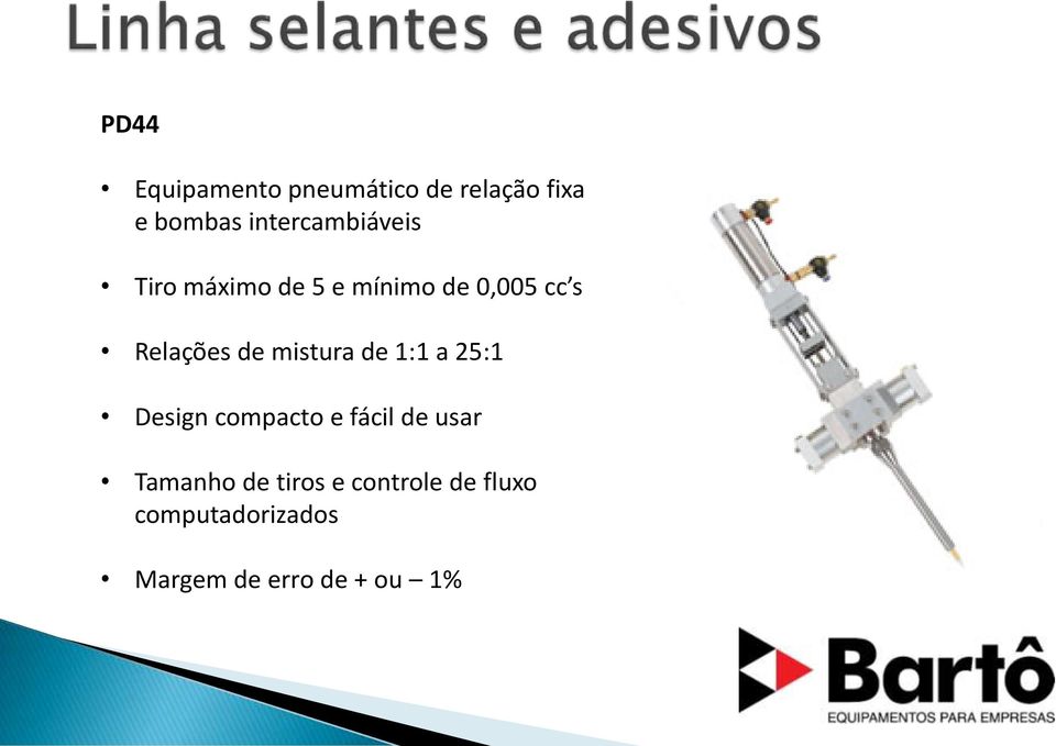 Relações de mistura de 1:1 a 25:1 Design compacto e fácil de