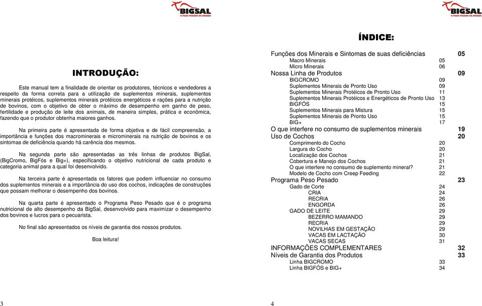 animais, de maneira simples, prática e econômica, fazendo que o produtor obtenha maiores ganhos.