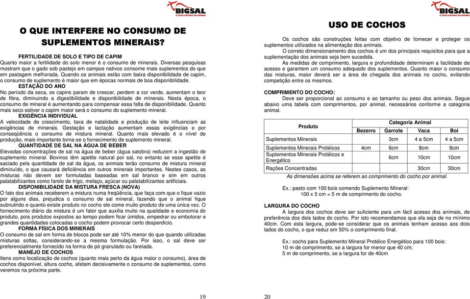 Quando os animais estão com baixa disponibilidade de capim, o consumo de suplemento é maior que em épocas normais de boa disponibilidade.