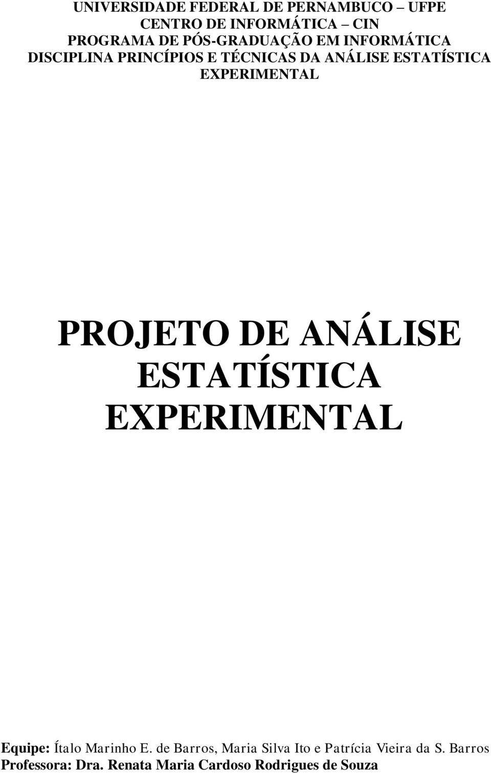 EXPERIMENTAL PROJETO DE ANÁLISE ESTATÍSTICA EXPERIMENTAL Equipe: Ítalo Marinho E.