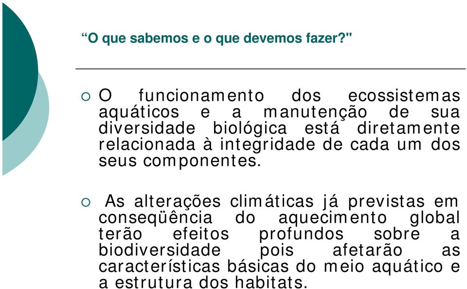 diretamente relacionada à integridade de cada um dos seus componentes.