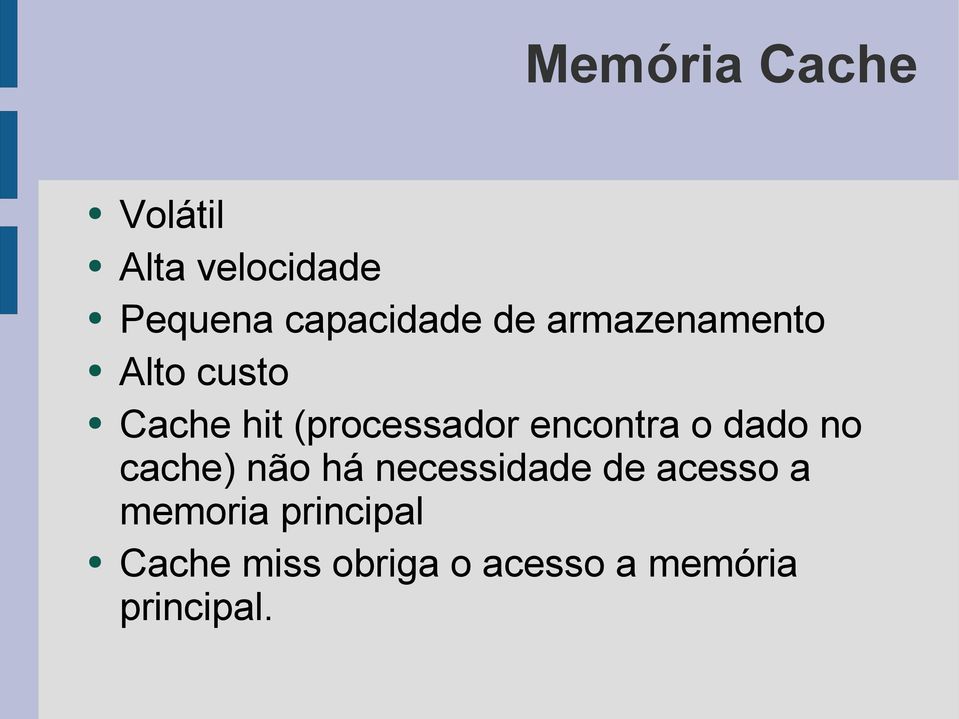 encontra o dado no cache) não há necessidade de acesso a