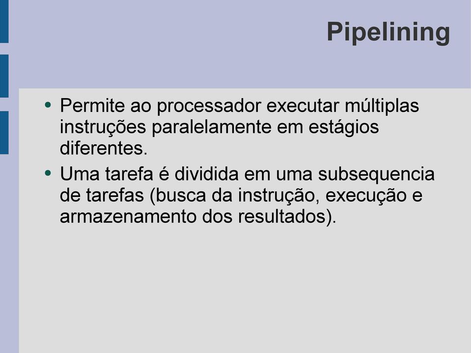 Uma tarefa é dividida em uma subsequencia de tarefas