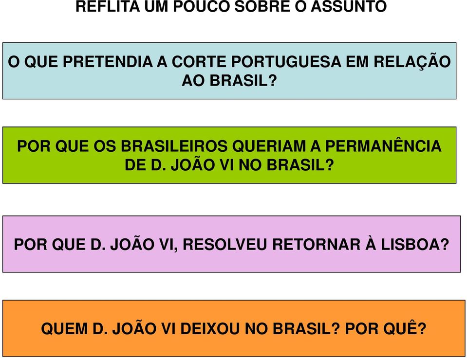 POR QUE OS BRASILEIROS QUERIAM A PERMANÊNCIA DE D.