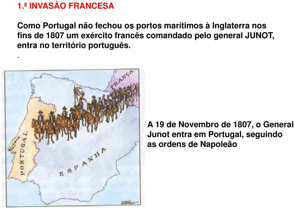 general JUNOT, entra no território português.