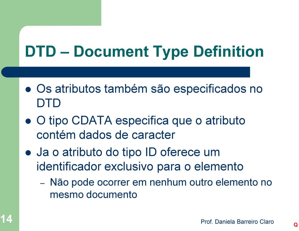 caracter Ja o atributo do tipo ID oferece um identificador exclusivo