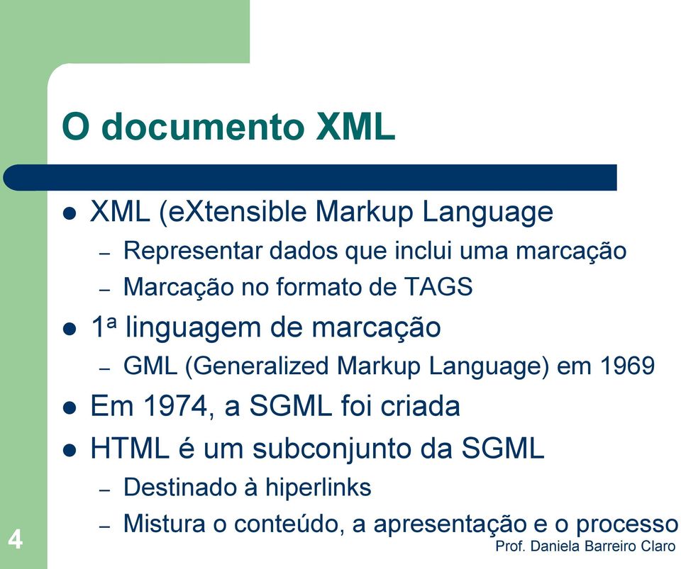 (Generalized Markup Language) em 1969 Em 1974, a SGML foi criada HTML é um