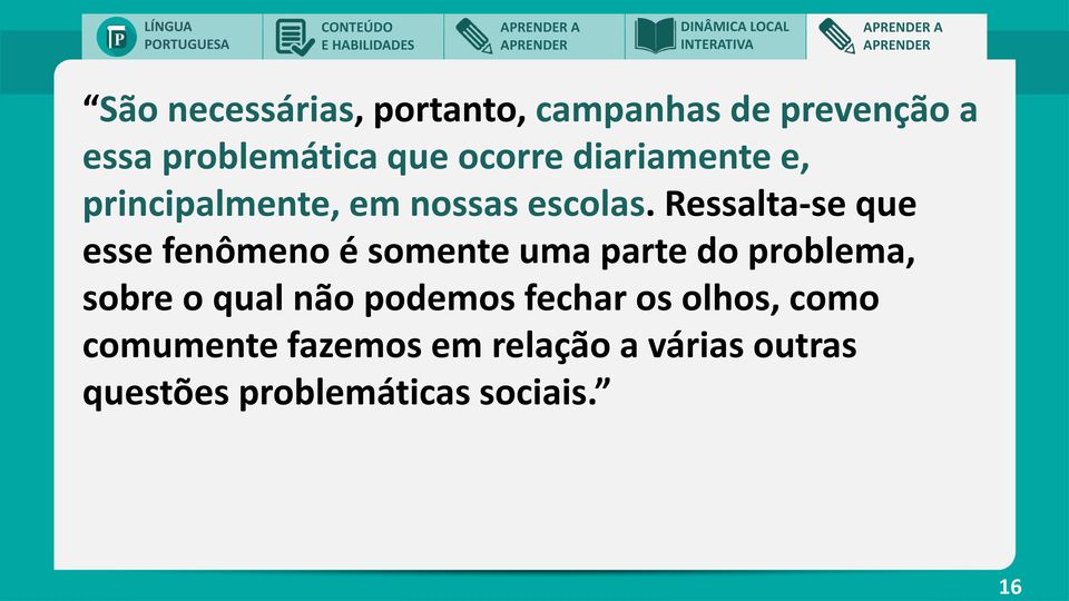 Ressalta-se que esse fenômeno é somente uma parte do problema, sobre o qual não