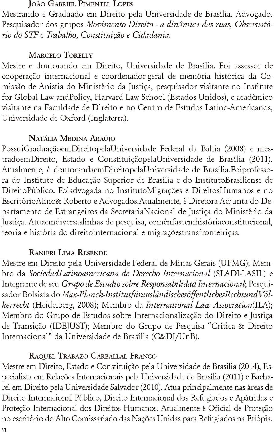 Foi assessor de cooperação internacional e coordenador-geral de memória histórica da Comissão de Anistia do Ministério da Justiça, pesquisador visitante no Institute for Global Law andpolicy, Harvard