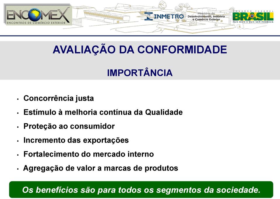 exportações Fortalecimento do mercado interno Agregação de valor a