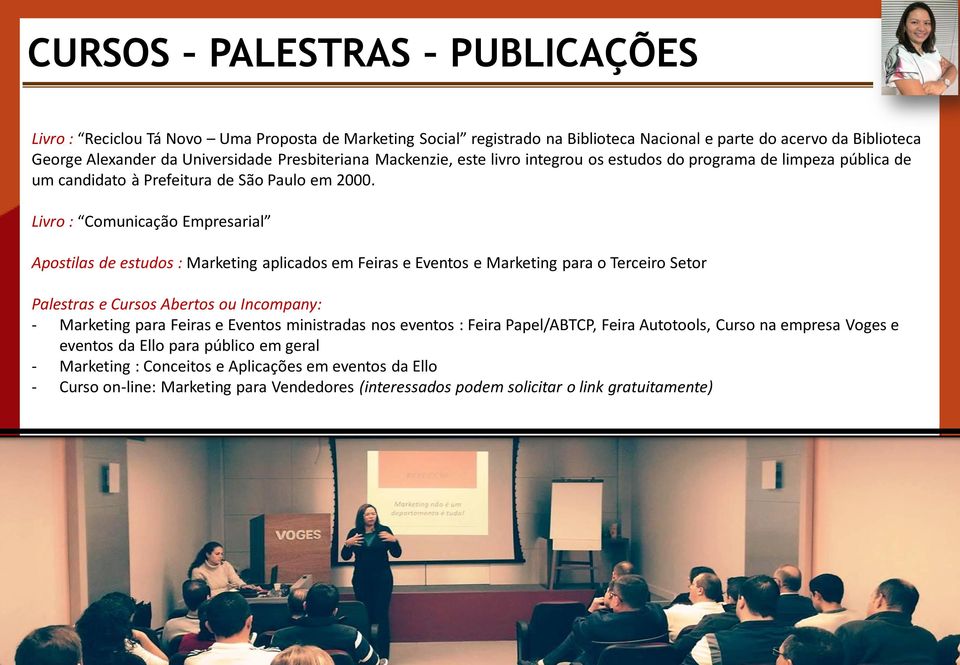 Livro : Comunicação Empresarial Apostilas de estudos : Marketing aplicados em Feiras e Eventos e Marketing para o Terceiro Setor Palestras e Cursos Abertos ou Incompany: - Marketing para Feiras e