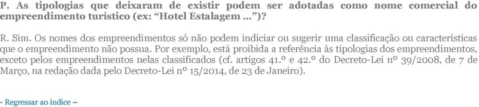 Os nomes dos empreendimentos só não podem indiciar ou sugerir uma classificação ou características que o empreendimento não possua.