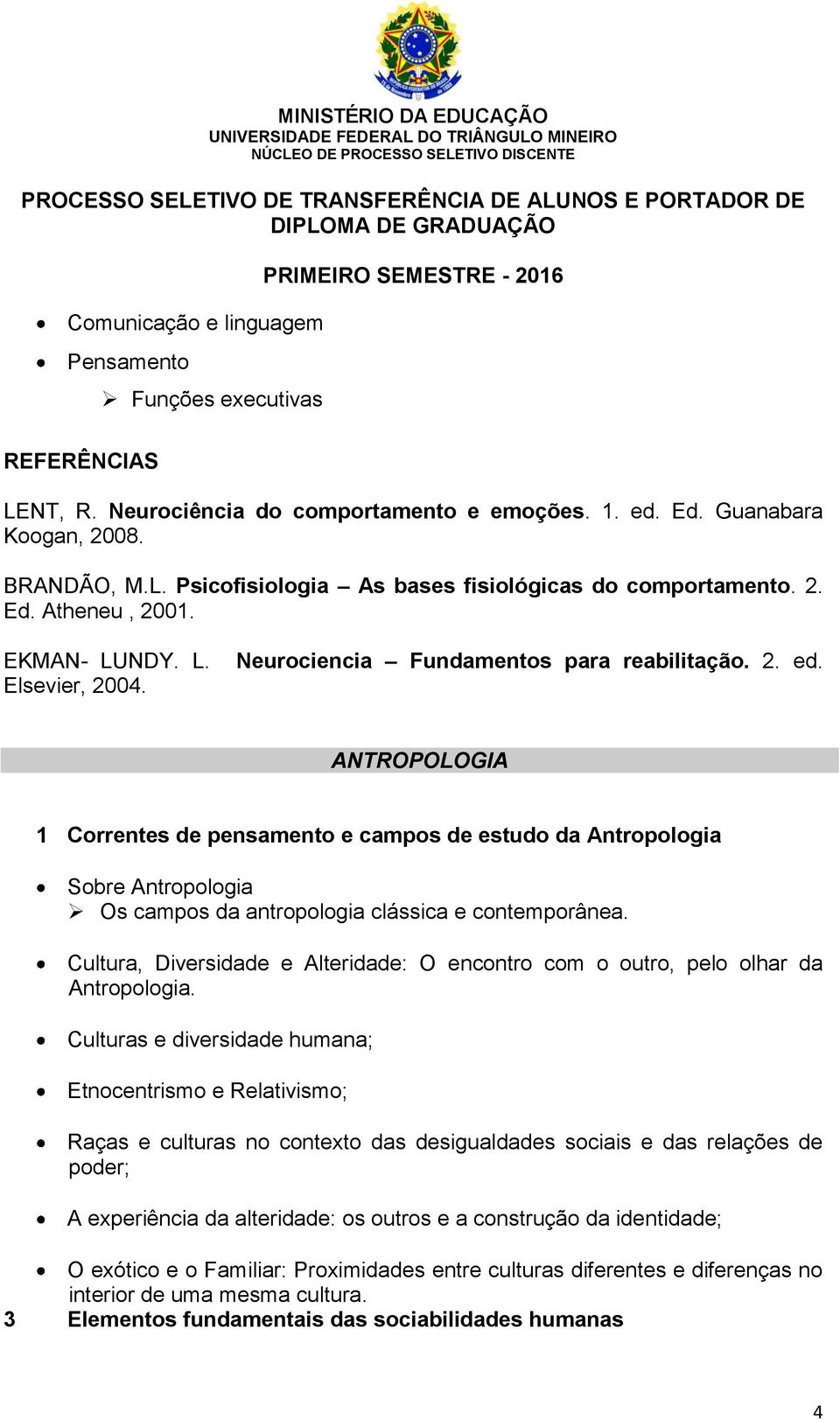 ANTROPOLOGIA 1 Correntes de pensamento e campos de estudo da Antropologia Sobre Antropologia Os campos da antropologia clássica e contemporânea.