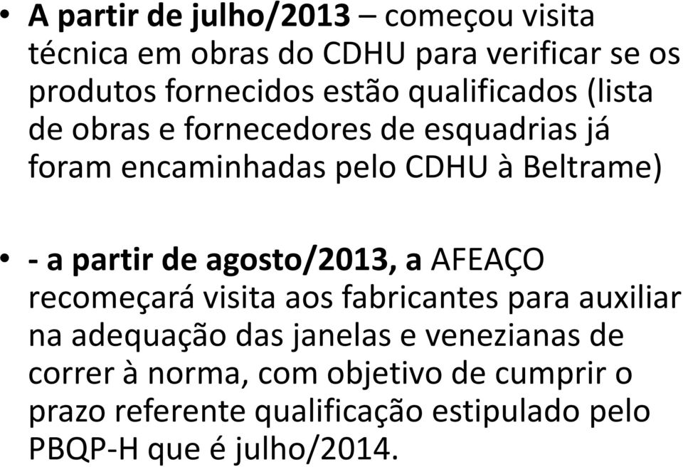 agosto/2013, aafeaço -a partir de agosto/2013, aafeaço recomeçará visita aos fabricantes para auxiliar na adequação das