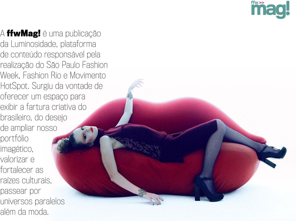 Paulo Fashion Week, Fashion Rio e Movimento HotSpot.