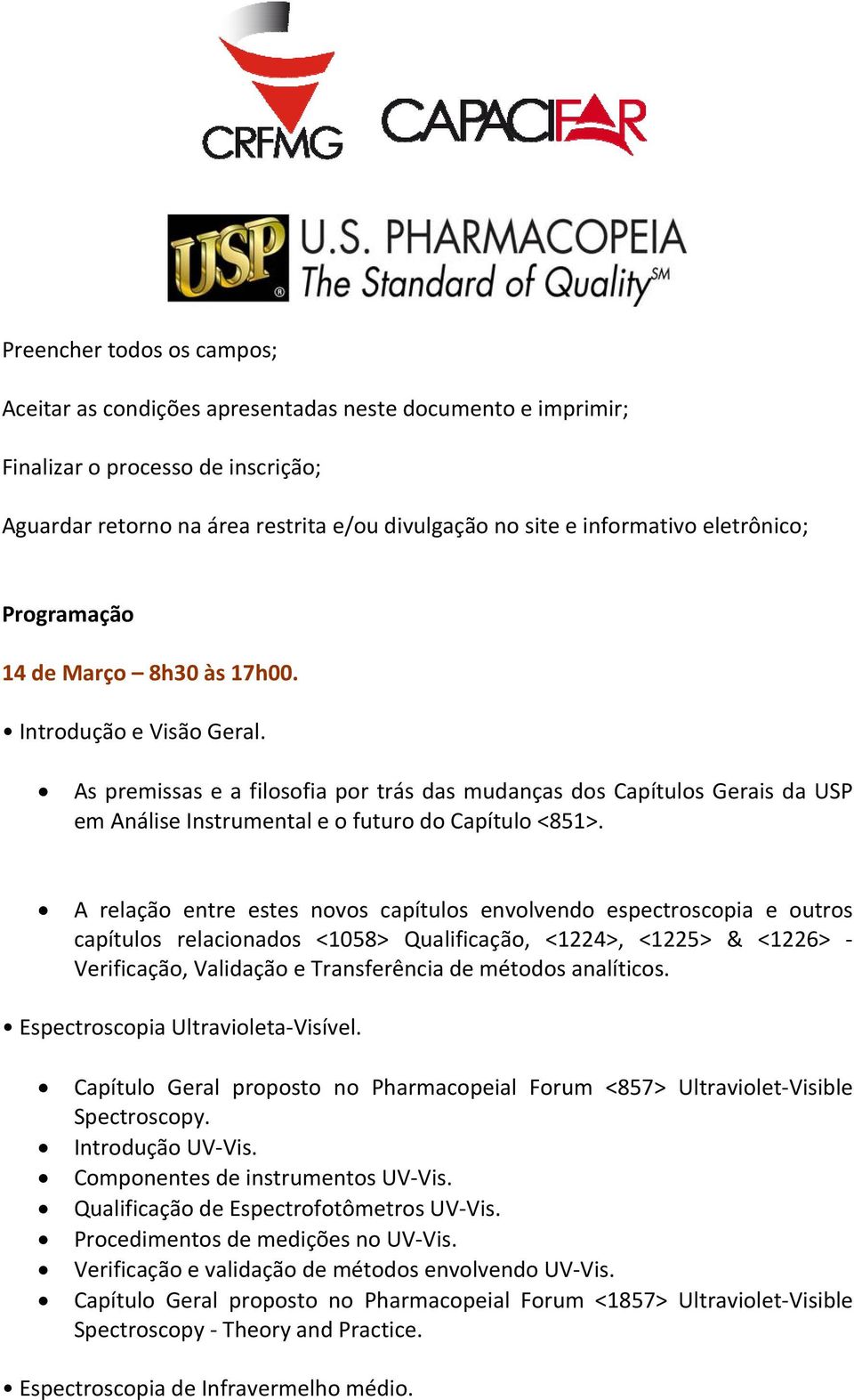 As premissas e a filosofia por trás das mudanças dos Capítulos Gerais da USP em Análise Instrumental e o futuro do Capítulo <851>.