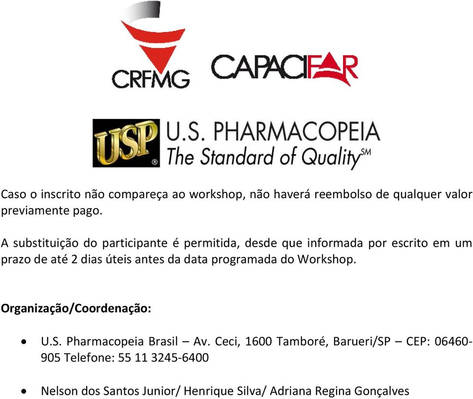 antes da data programada do Workshop. Organização/Coordenação: U.S. Pharmacopeia Brasil Av.