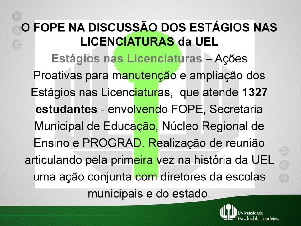 FOPE, Secretaria Municipal de Educação, Núcleo Regional de Ensino e PROGRAD.