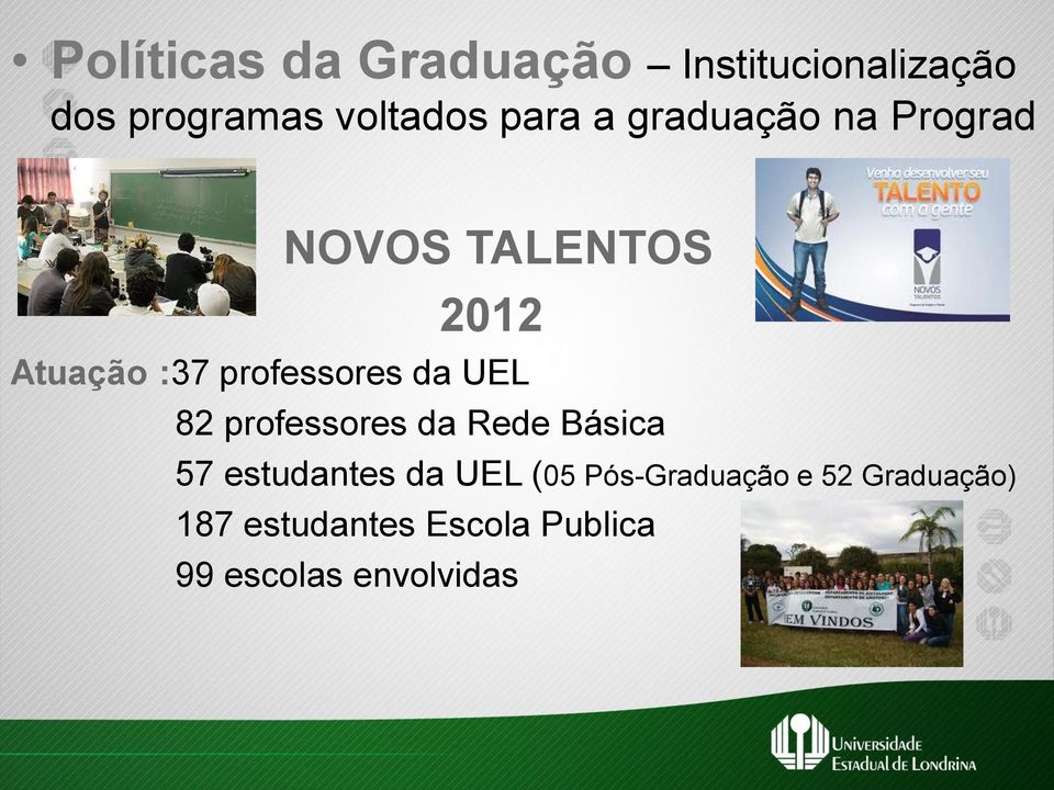 UEL 82 professores da Rede Básica 57 estudantes da UEL (05