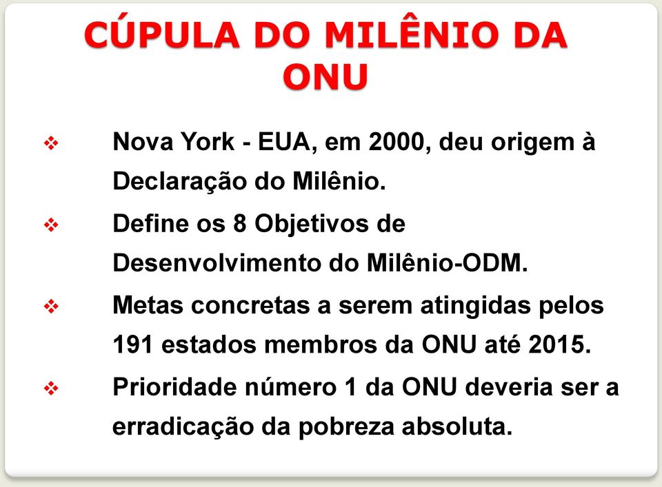 Define os 8 Objetivos de Desenvolvimento do Milênio-ODM.