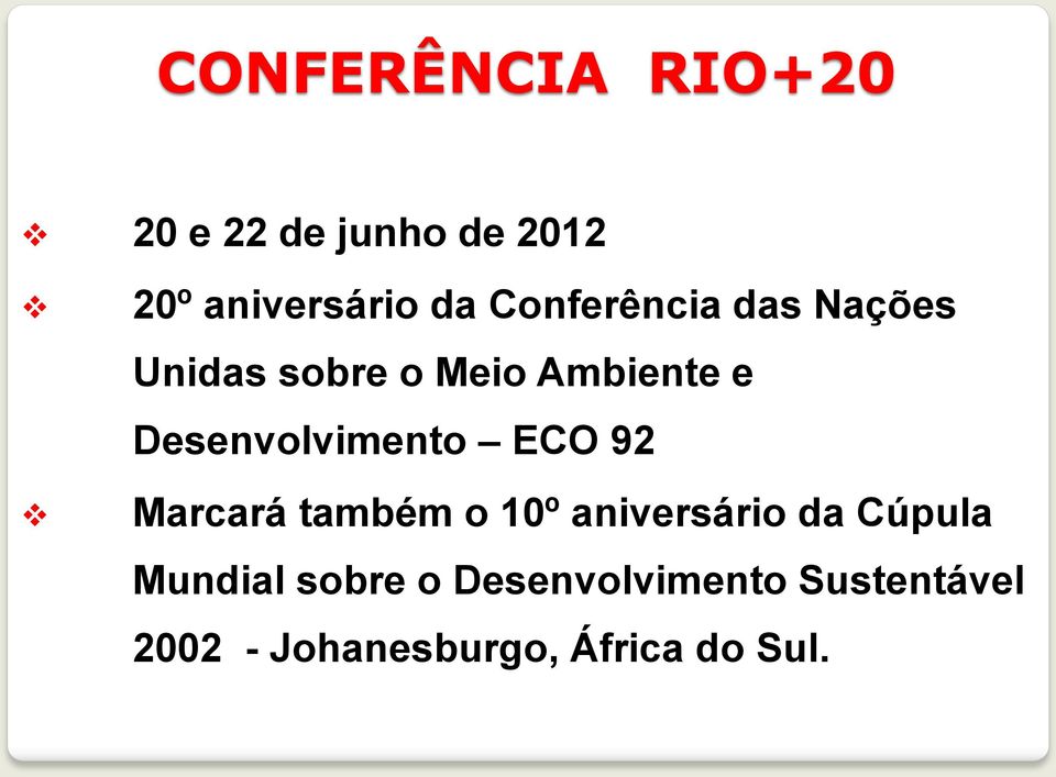 Desenvolvimento ECO 92 Marcará também o 10º aniversário da Cúpula