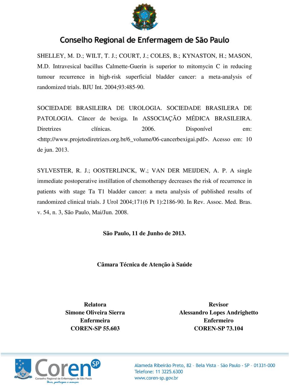 projetodiretrizes.org.br/6_volume/06-cancerbexigai.pdf>. Acesso em: 10 de jun. 2013. SYLVESTER, R. J.; OOSTERLINCK, W.; VAN DER MEIJDEN, A. P.