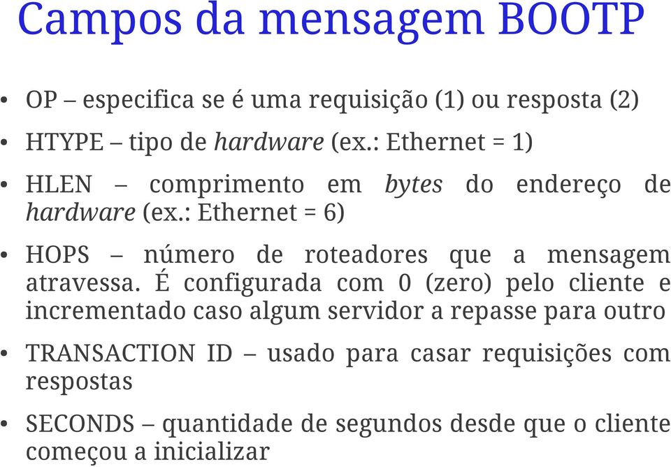 : Ethernet = 6) HOPS número de roteadores que a mensagem atravessa.