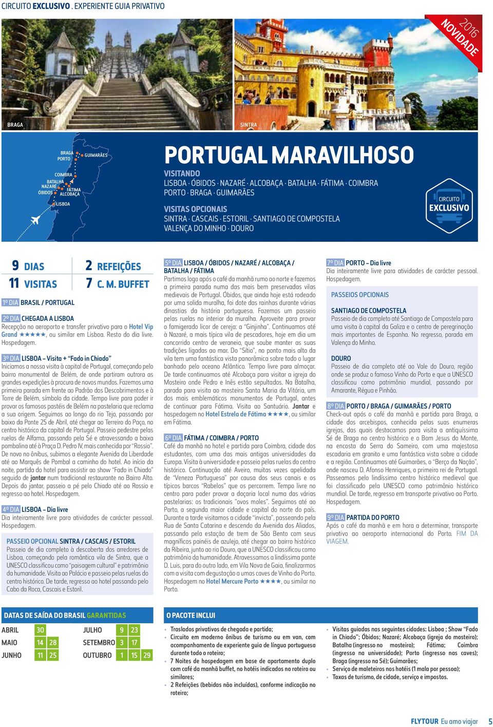 SANTIAGO DE COMPOSTELA VALENÇA DO MINHO DOURO EXCLUSIVO 9 DIAS 2 REFEIÇÕES 11 VISITAS 7 C. M. BUFFET 2º DIA CHEGADA A Recepção no aeroporto e transfer privativo para o Hotel Vip Grand *****, ou similar em Lisboa.