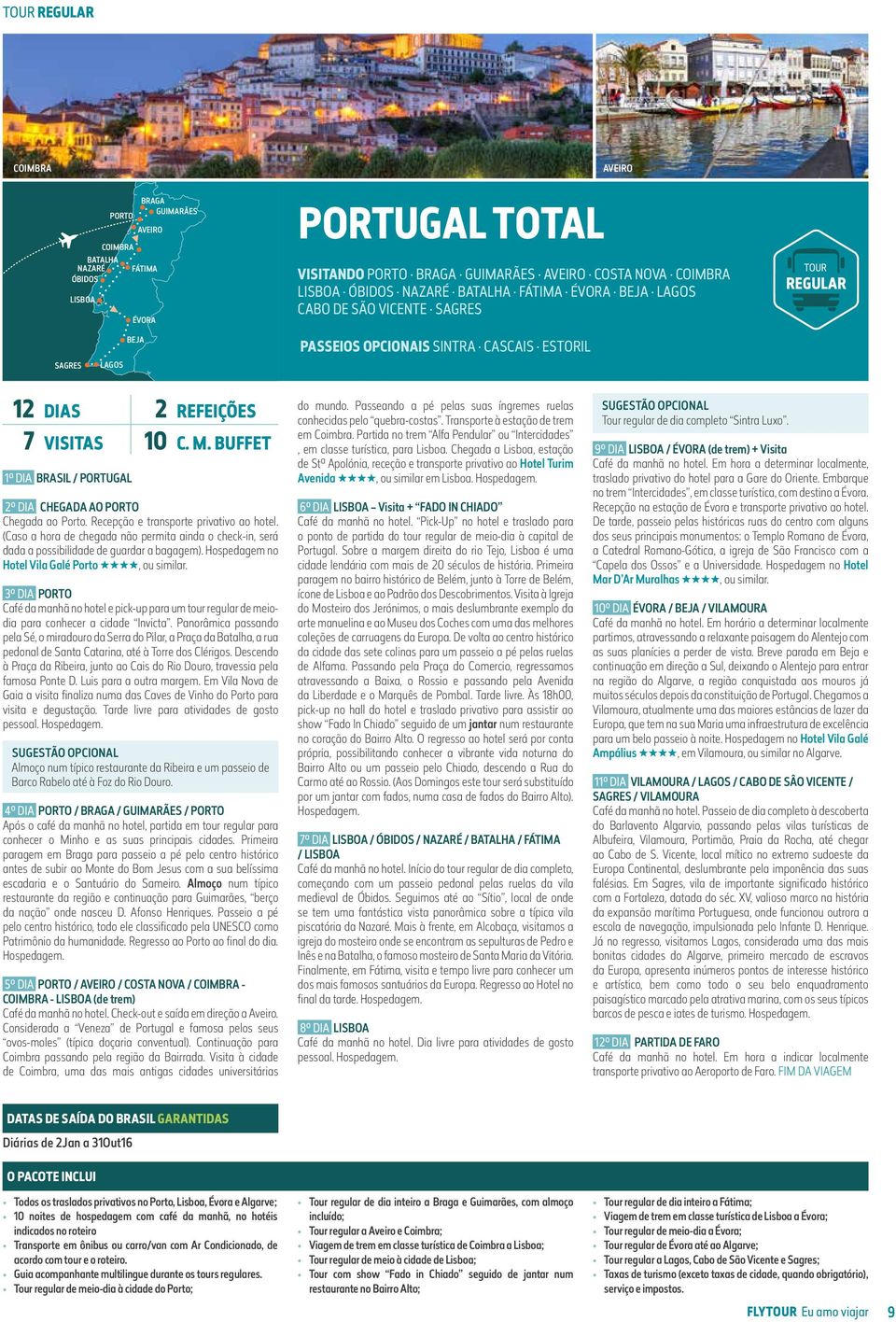 (Caso a hora de chegada não permita ainda o check-in, será dada a possibilidade de guardar a bagagem). Hospedagem no Hotel Vila Galé Porto ****, ou similar.