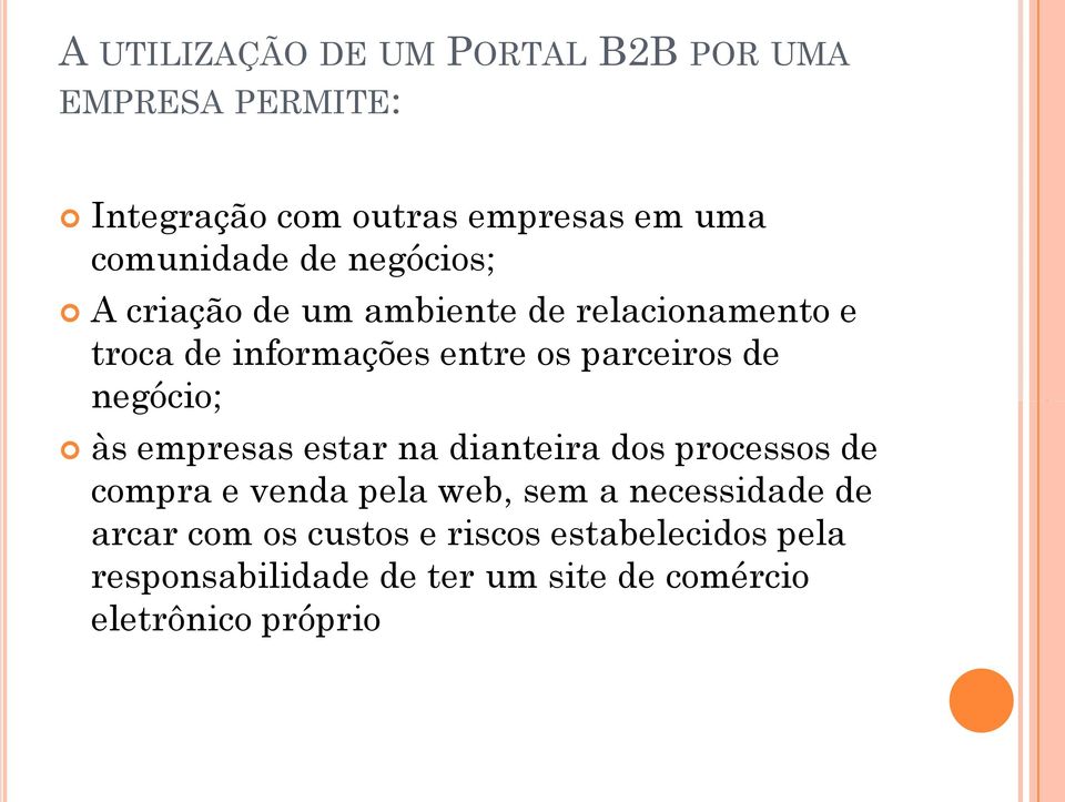 negócio; às empresas estar na dianteira dos processos de compra e venda pela web, sem a necessidade de