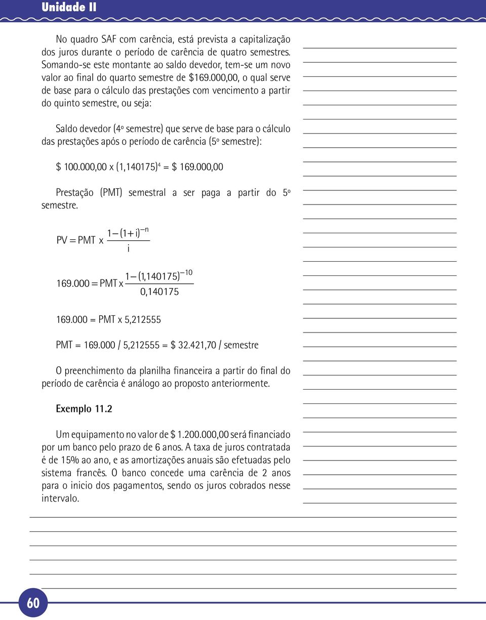 000,00, o qual serve de base para o cálculo das prestações com vencimento a partir do quinto semestre, ou seja: Saldo devedor (4º semestre) que serve de base para o cálculo das prestações após o