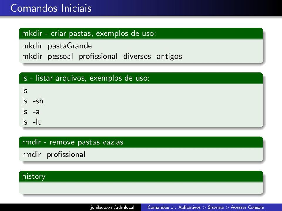 antigos ls - listar arquivos, exemplos de uso: ls ls -sh