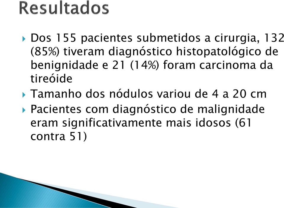 carcinoma da tireóide Tamanho dos nódulos variou de 4 a 20 cm