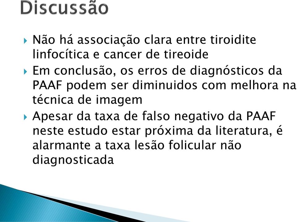 na técnica de imagem Apesar da taxa de falso negativo da PAAF neste estudo