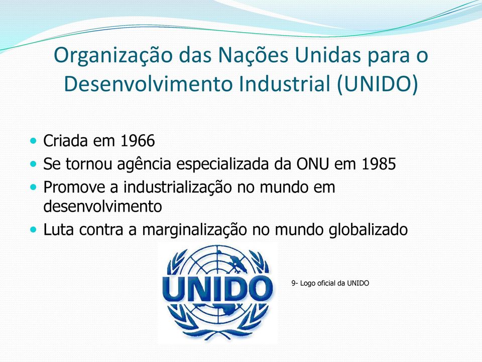 1985 Promove a industrialização no mundo em desenvolvimento Luta