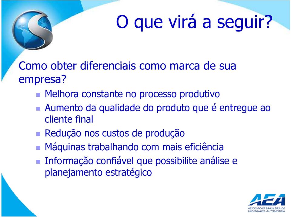 entregue ao cliente final Redução nos custos de produção Máquinas trabalhando