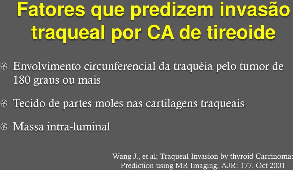 partes moles nas cartilagens traqueais Massa intra-luminal Wang J.