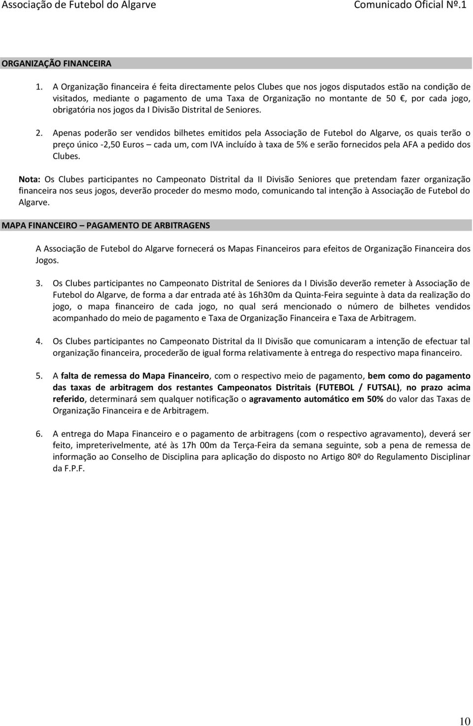 obrigatória nos jogos da I Divisão Distrital de Seniores. 2.