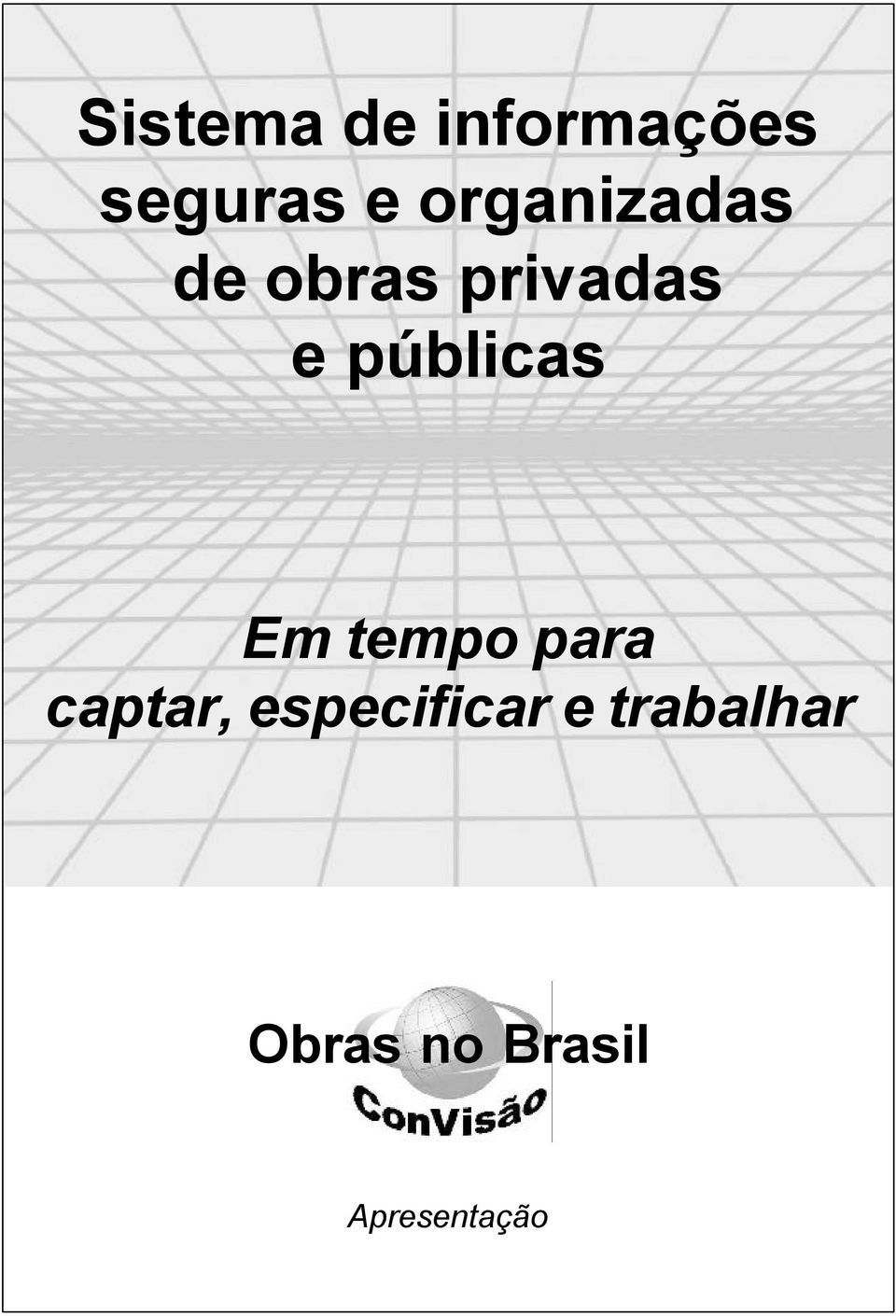 para captar, especificar e