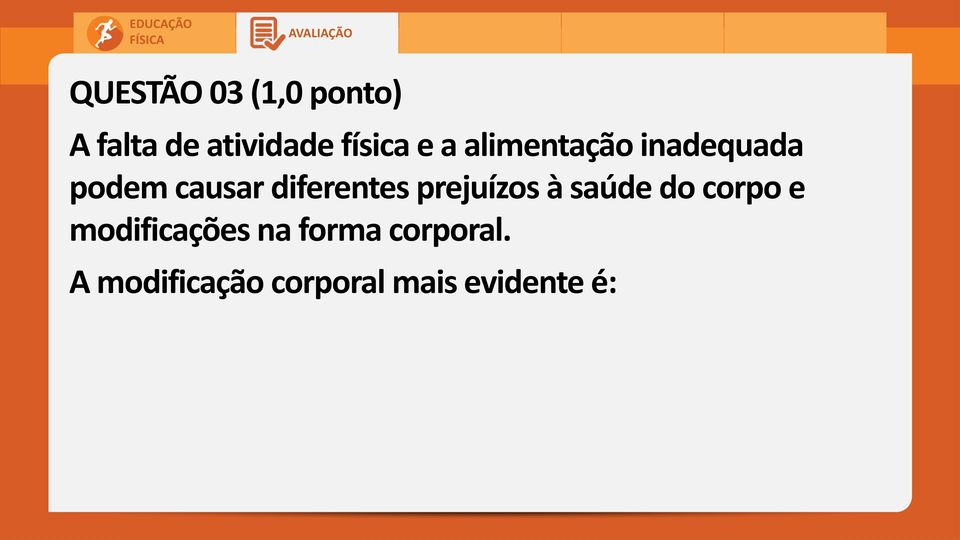 prejuízos à saúde do corpo e modificações na forma