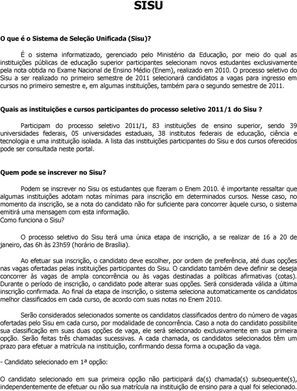 obtida no Exame Nacional de Ensino Médio (Enem), realizado em 2010.