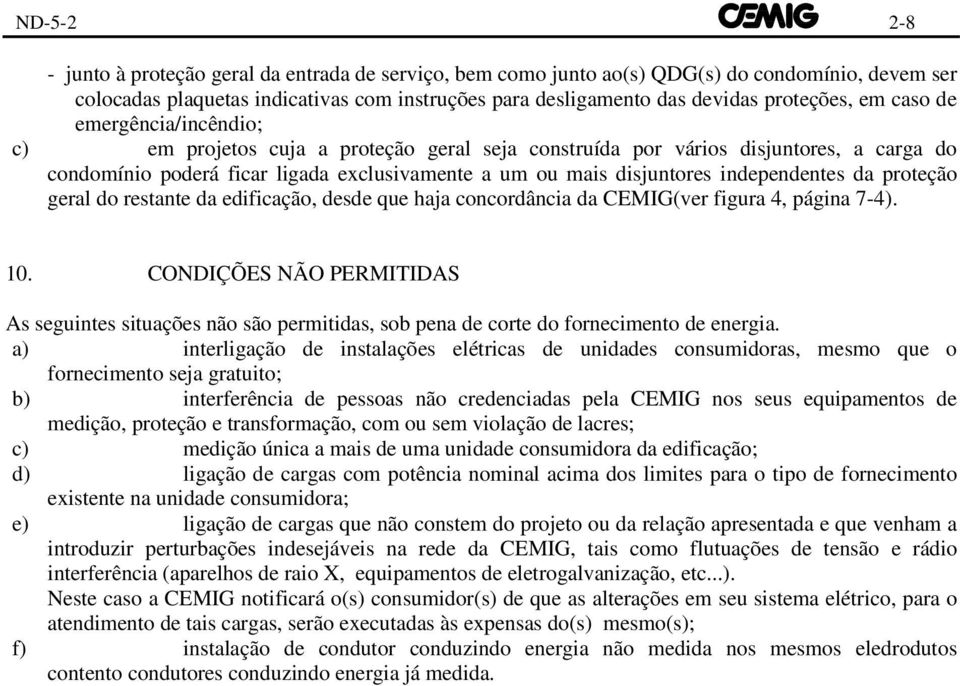 independentes da proteção geral do restante da edificação, desde que haja concordância da CEMIG(ver figura 4, página 7-4). 10.