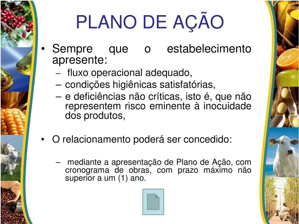 eminente à inocuidade dos produtos, O relacionamento poderá ser concedido: mediante a