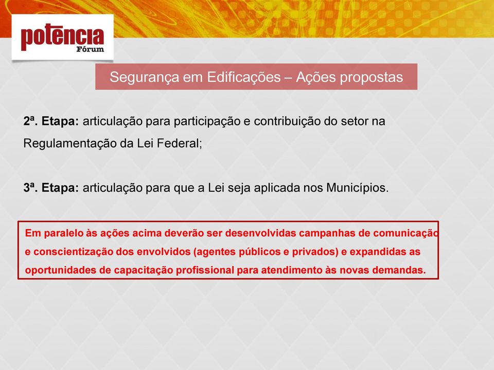 Etapa: articulação para que a Lei seja aplicada nos Municípios.